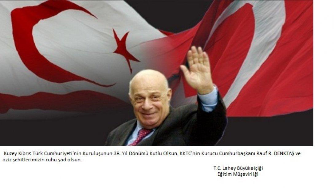 Kuzey Kıbrıs Türk Cumhuriyeti'nin Kuruluşunun 38. Yıl Dönümü Kutlu Olsun
